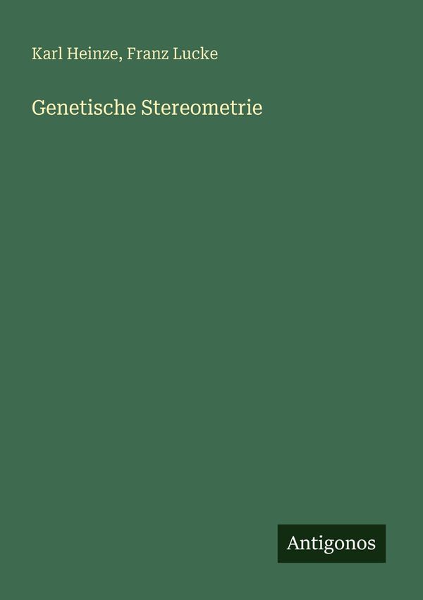 Genetische Stereometrie - Karl Heinze (Buch)