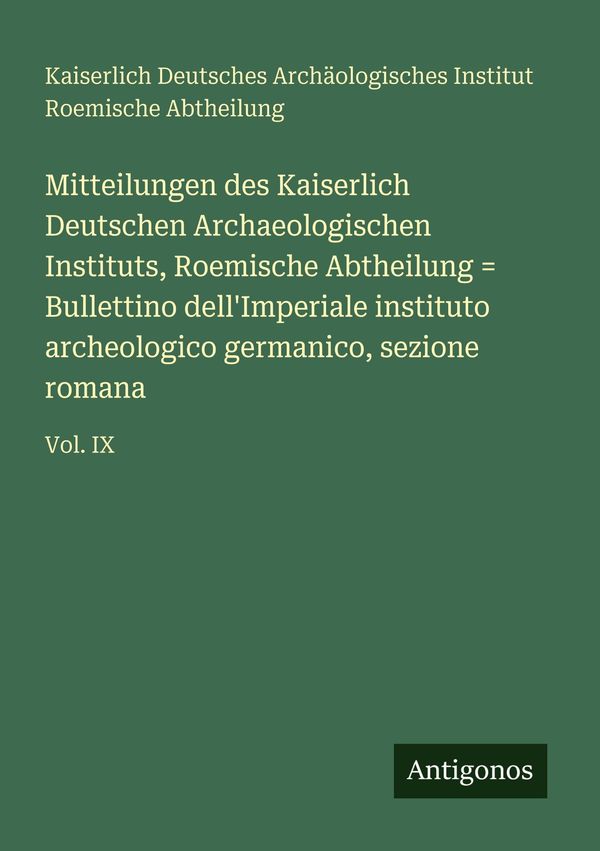 Mitteilungen des Kaiserlich Deutschen Archaeologischen Instituts, R...