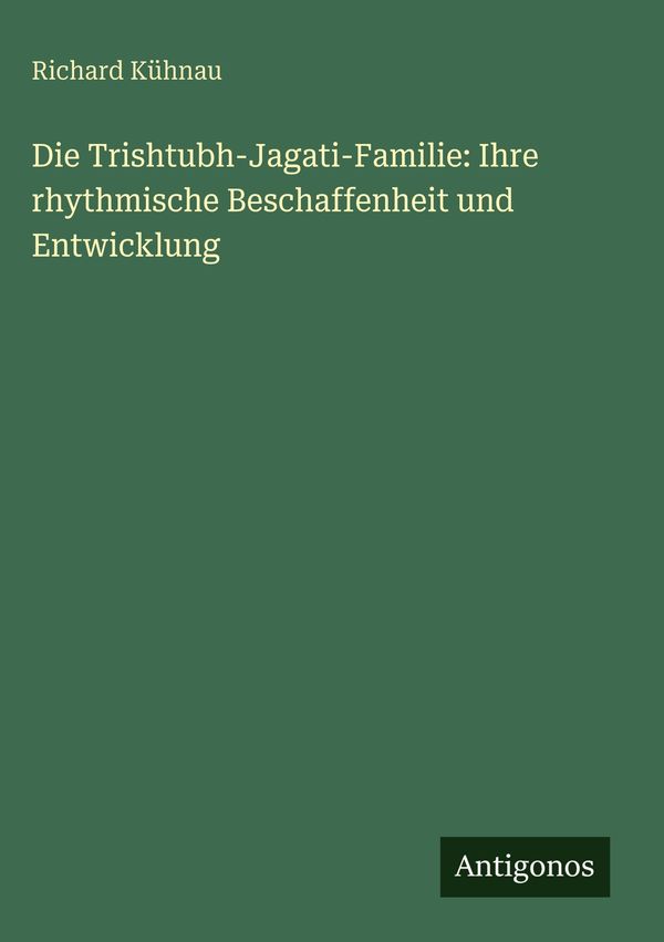Die Trishtubh-Jagati-Familie: Ihre rhythmische Beschaffenheit und E...