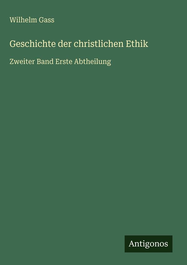 Geschichte der christlichen Ethik - Wilhelm Gass (Buch)