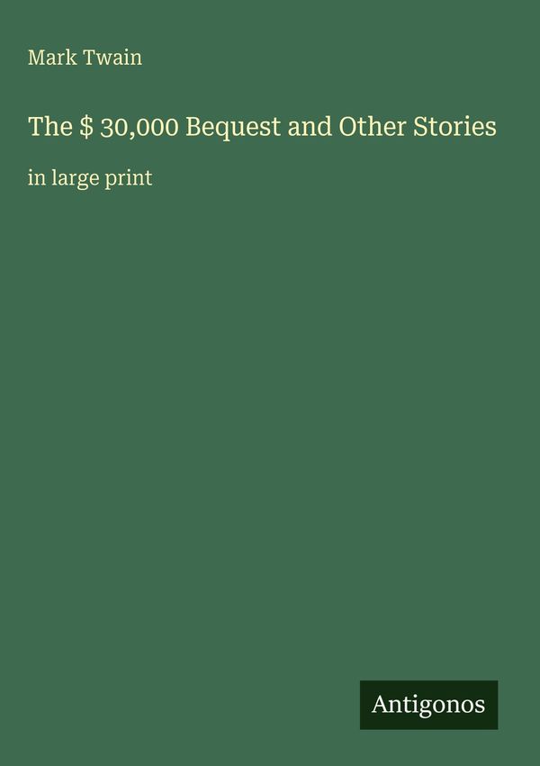 The $ 30,000 Bequest and Other Stories - Mark Twain (Buch)