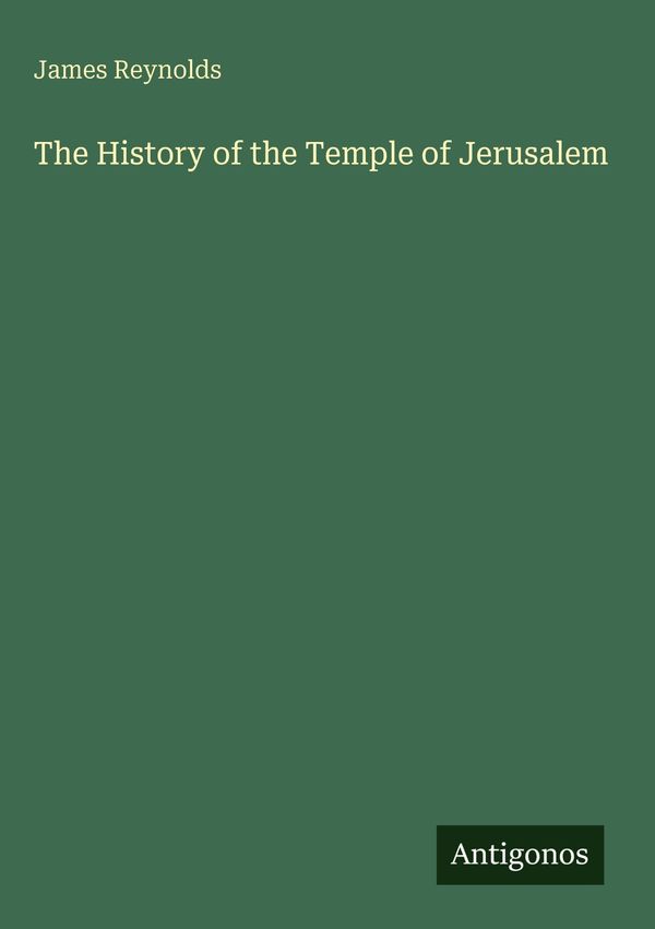 The History of the Temple of Jerusalem - James Reynolds (Buch)