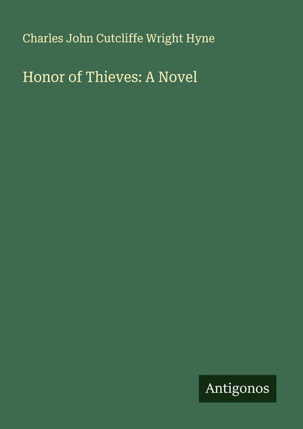 Honor of Thieves: A Novel - Charles John Cutcliffe Wright Hyne (Buch)