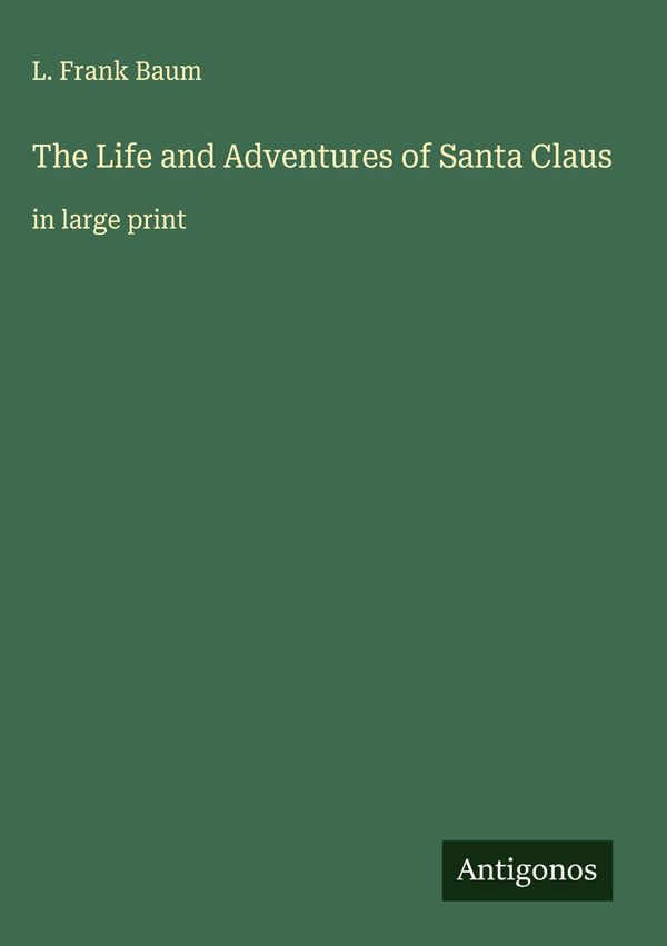 The Life and Adventures of Santa Claus - L. Frank Baum (Buch)