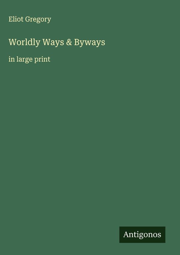 Worldly Ways & Byways - Eliot Gregory (Buch)