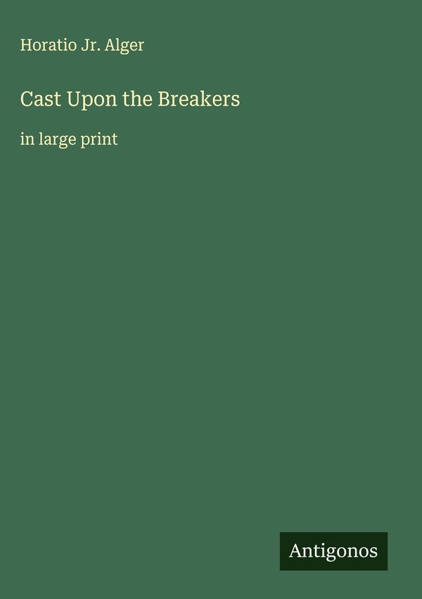 Cast Upon the Breakers - Horatio Jr. Alger (Buch)