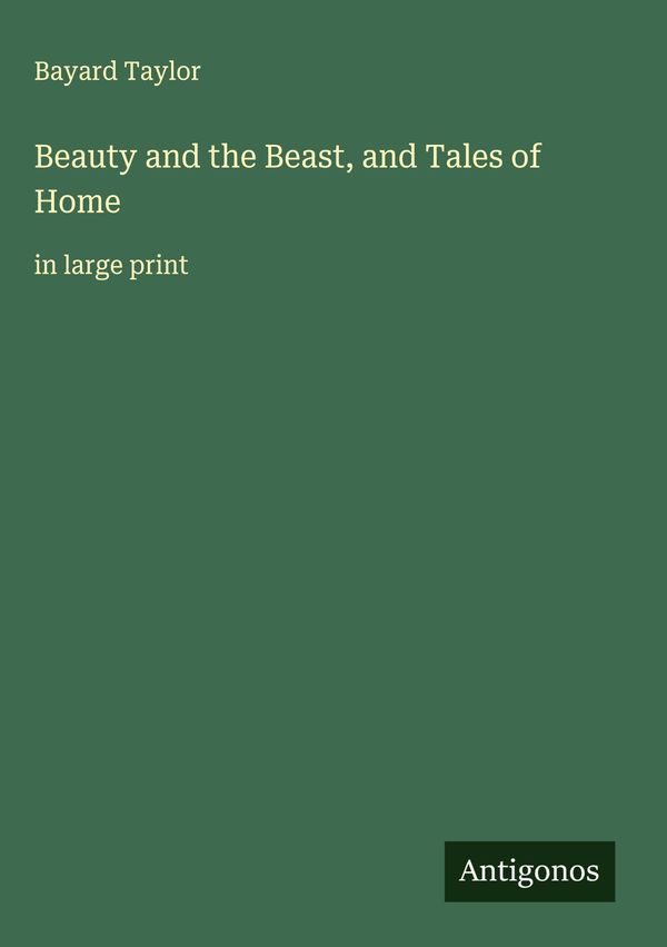 Beauty and the Beast, and Tales of Home - Bayard Taylor (Buch)