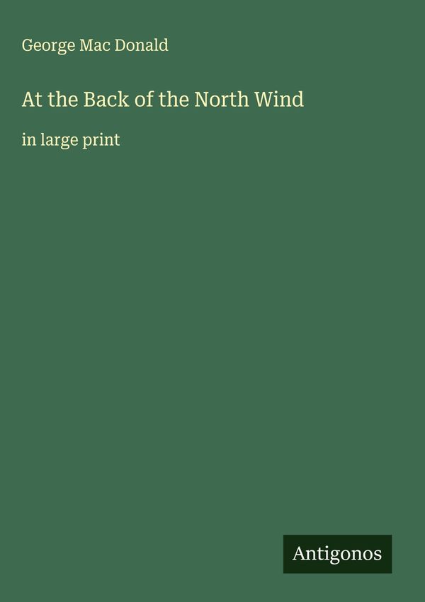 At the Back of the North Wind - George Mac Donald (Buch)