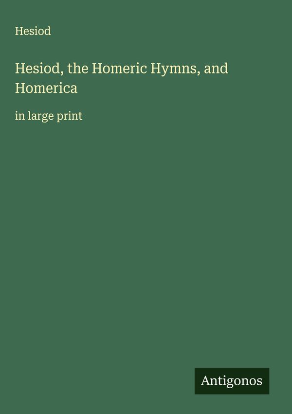 Hesiod, the Homeric Hymns, and Homerica - Hesiod (Buch)