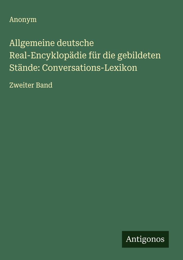 Allgemeine deutsche Real-Encyklopädie für die gebildeten Stände: Co...