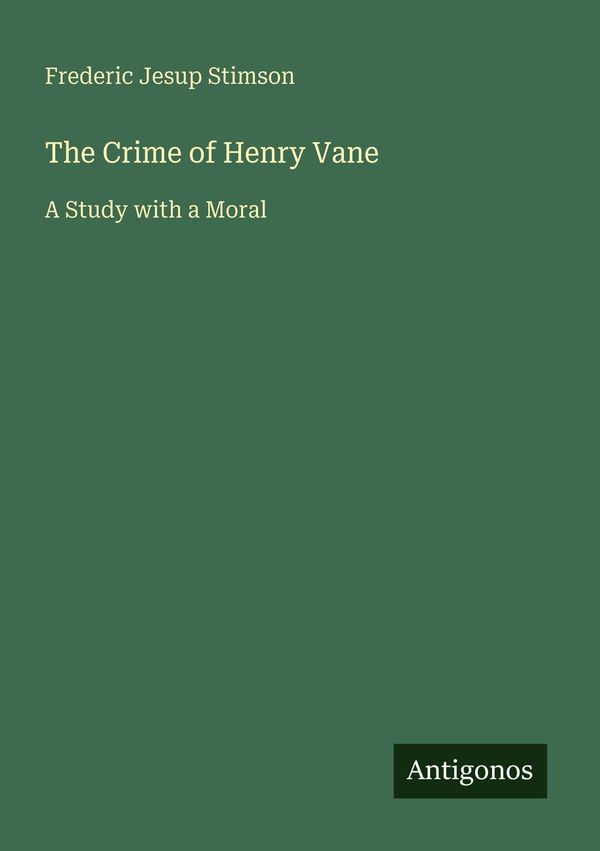 The Crime of Henry Vane - Frederic Jesup Stimson (Buch)