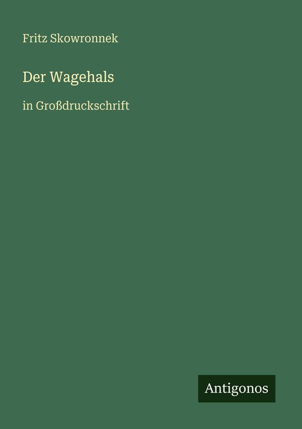 Der Wagehals - Fritz Skowronnek (Buch)