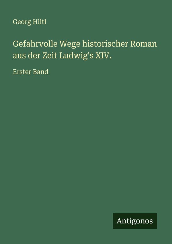 Gefahrvolle Wege historischer Roman aus der Zeit Ludwigs XIV. (Buch)