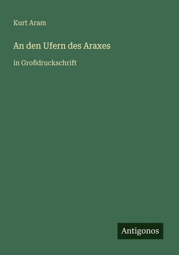 An den Ufern des Araxes - Kurt Aram (Buch)