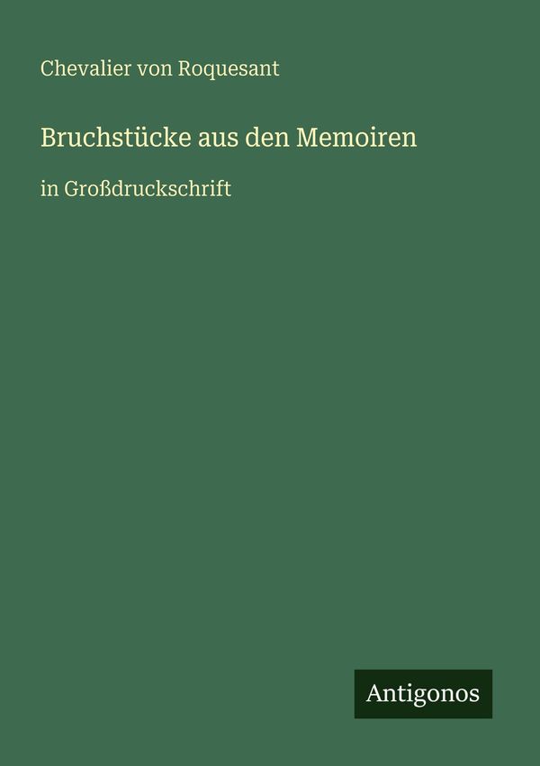 Bruchstücke aus den Memoiren - Chevalier von Roquesant (Buch)