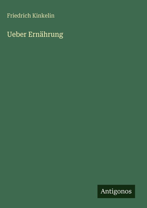 Ueber Ernährung - Friedrich Kinkelin (Buch)