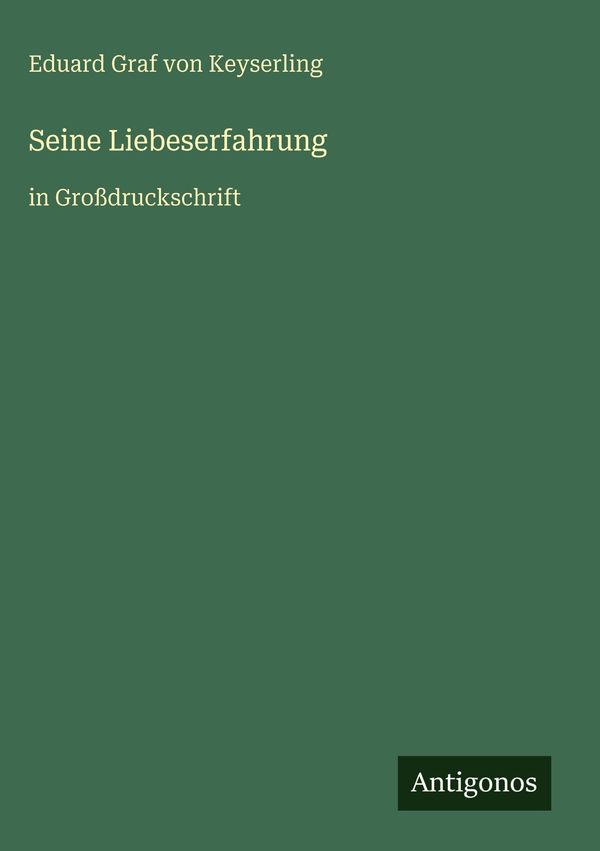 Seine Liebeserfahrung - Eduard Graf Von Keyserling (Buch)