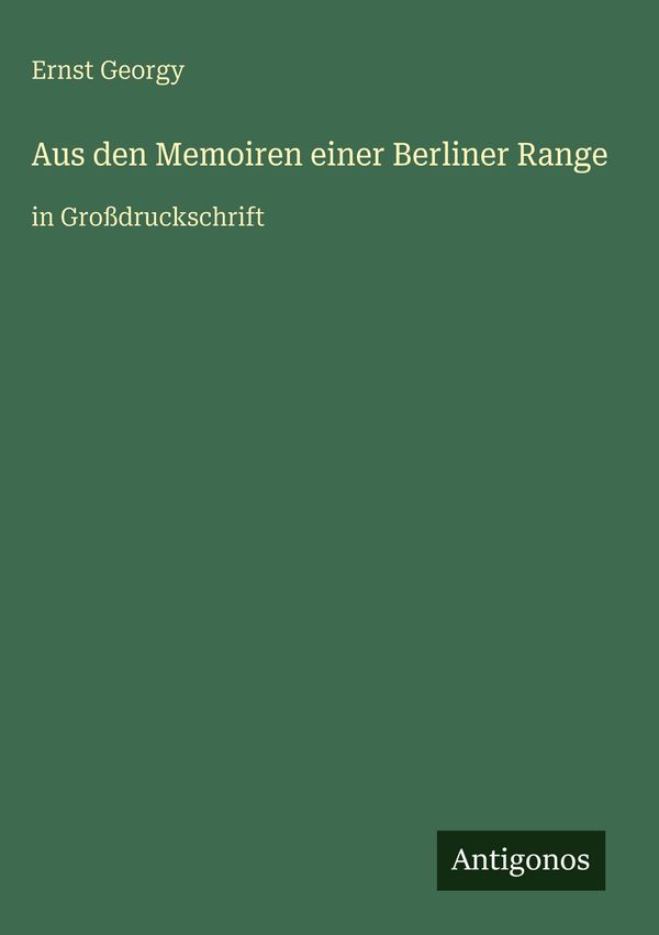 Aus den Memoiren einer Berliner Range - Ernst Georgy (Buch)