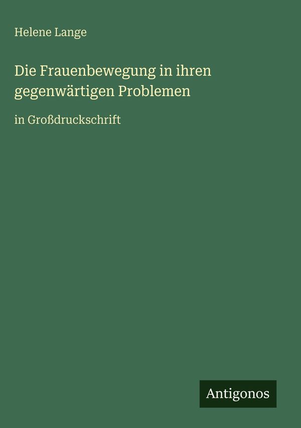 Die Frauenbewegung in ihren gegenwärtigen Problemen - Helene Lange