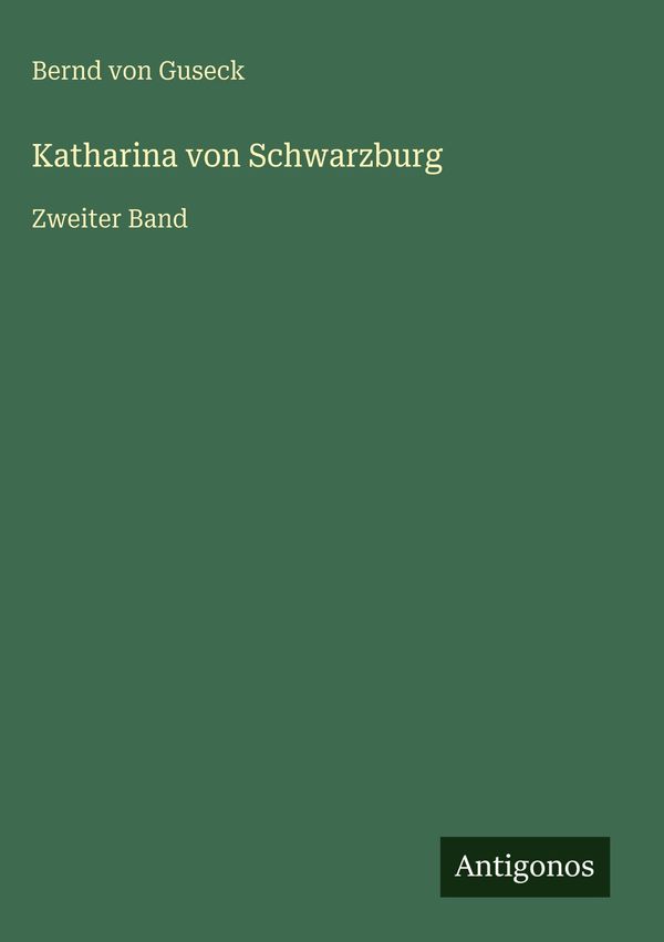Katharina von Schwarzburg - Bernd Von Guseck (Buch)