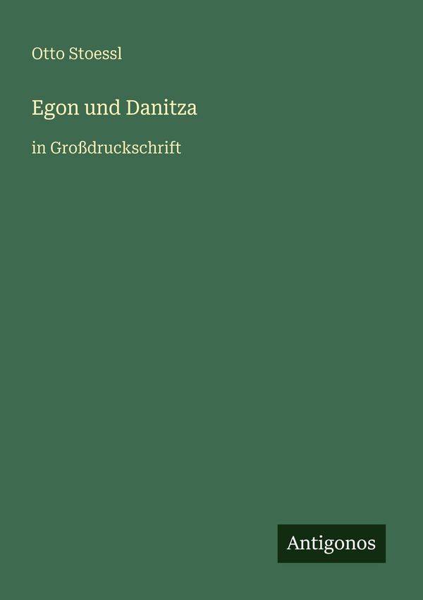 Egon und Danitza - Otto Stoessl (Buch)
