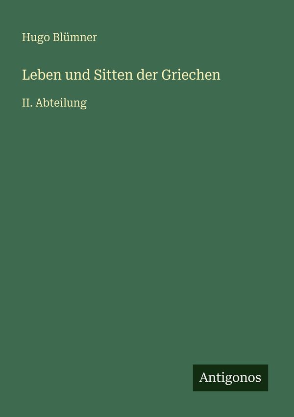Leben und Sitten der Griechen - Hugo Blümner (Buch)