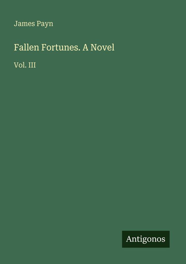 Fallen Fortunes. A Novel - James Payn (Buch)