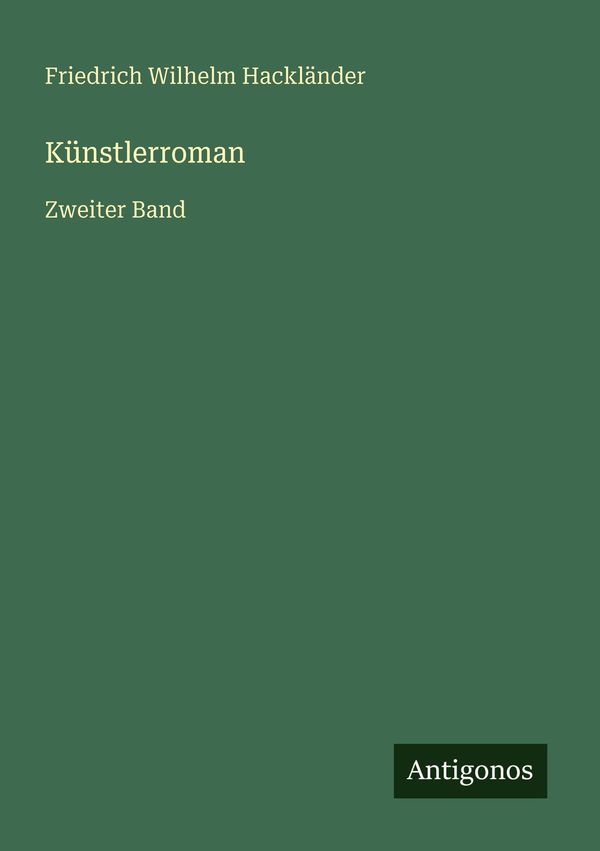 Künstlerroman - Friedrich Wilhelm Hackländer (Buch)
