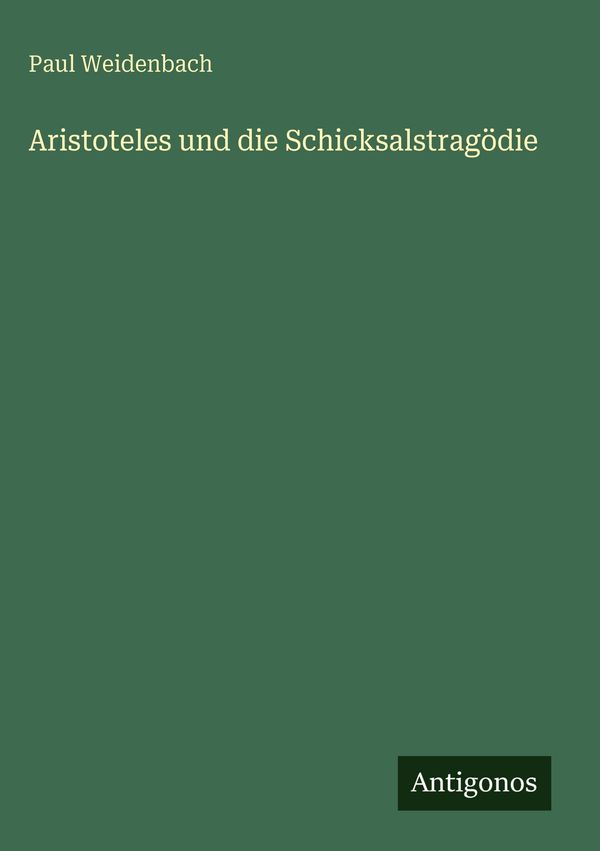 Aristoteles und die Schicksalstragödie - Paul Weidenbach (Buch)