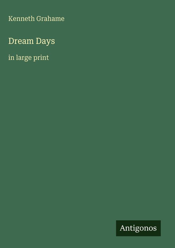 Dream Days - Kenneth Grahame (Buch)