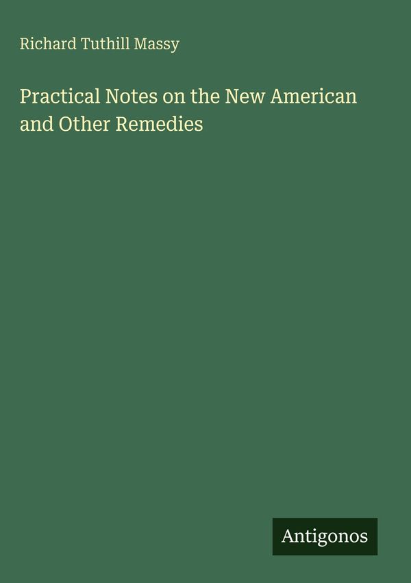 Practical Notes on the New American and Other Remedies (Buch)
