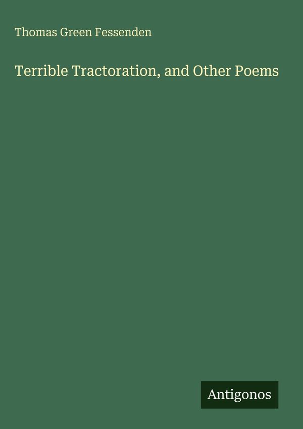 Terrible Tractoration, and Other Poems - Thomas Green Fessenden (Buch)