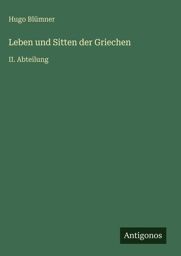 Leben und Sitten der Griechen - Hugo Blümner (Buch)