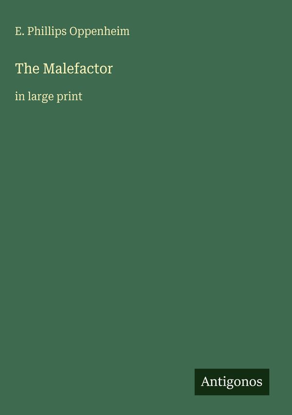 The Malefactor - E. Phillips Oppenheim (Buch)