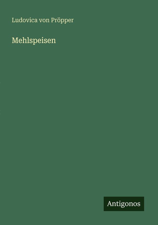 Mehlspeisen - Ludovica von Pröpper (Buch)