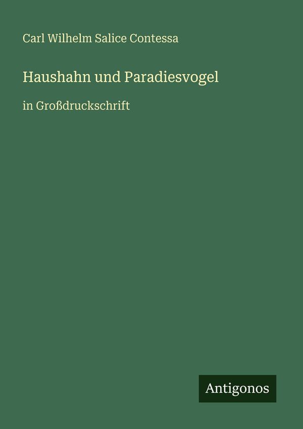Haushahn und Paradiesvogel - Carl Wilhelm Salice Contessa (Buch)