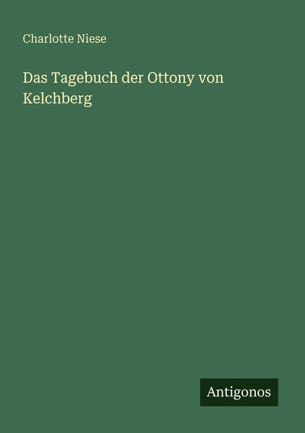 Das Tagebuch der Ottony von Kelchberg - Charlotte Niese (Buch)