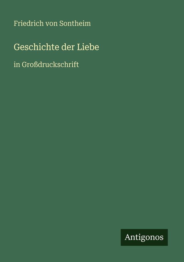 Geschichte der Liebe - Friedrich von Sontheim (Buch)