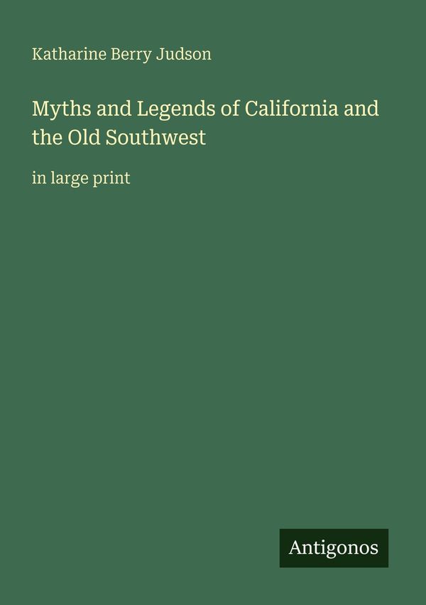 Myths and Legends of California and the Old Southwest (Buch)