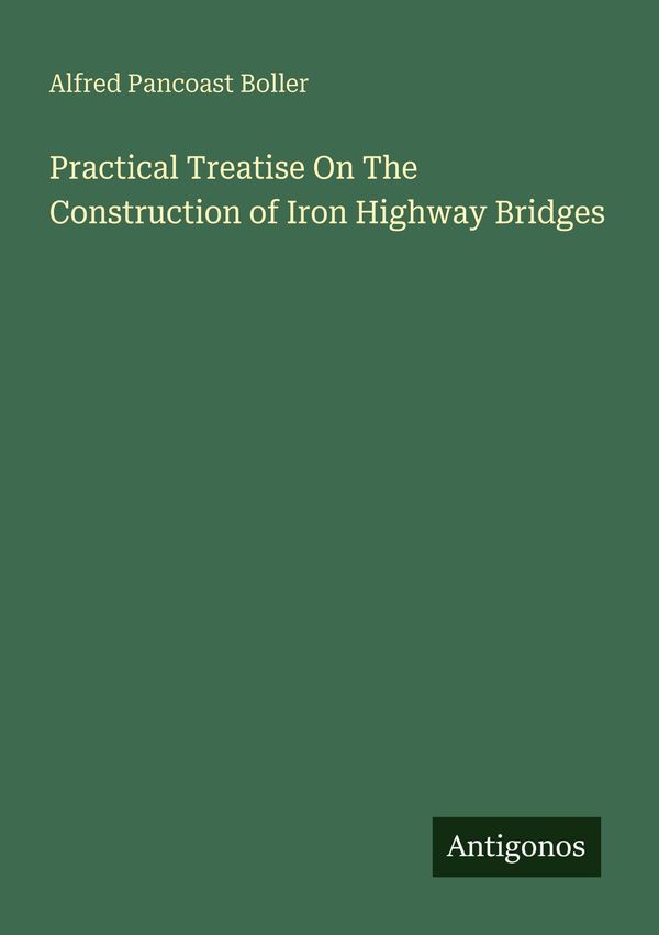 Practical Treatise On The Construction of Iron Highway Bridges (Buch)