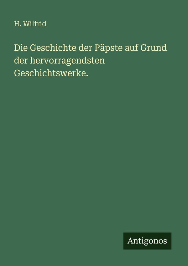 Die Geschichte der Päpste auf Grund der hervorragendsten Geschichts...