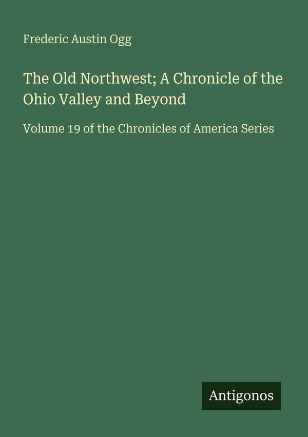 The Old Northwest; A Chronicle of the Ohio Valley and Beyond (Buch)