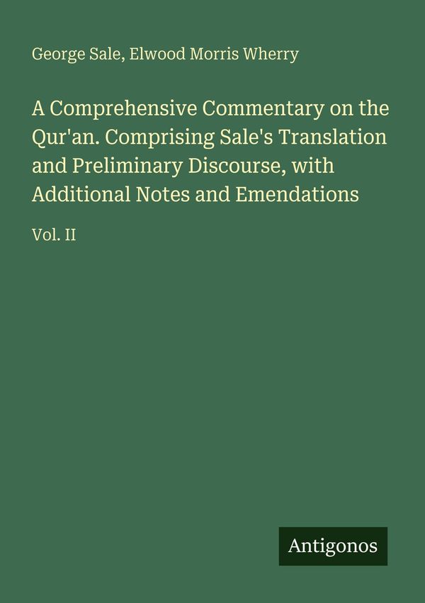 A Comprehensive Commentary on the Quran. Comprising Sales Transla...
