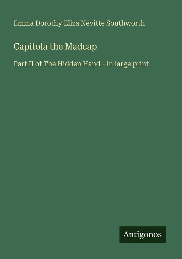 Capitola the Madcap - Emma Dorothy Eliza Nevitte Southworth (Buch)