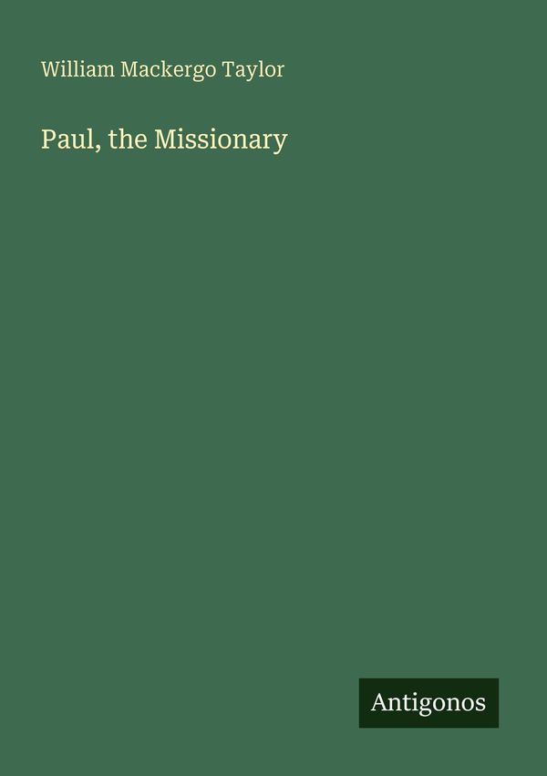 Paul, the Missionary - William Mackergo Taylor (Buch)