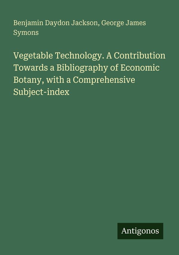 Vegetable Technology. A Contribution Towards a Bibliography of Econ...