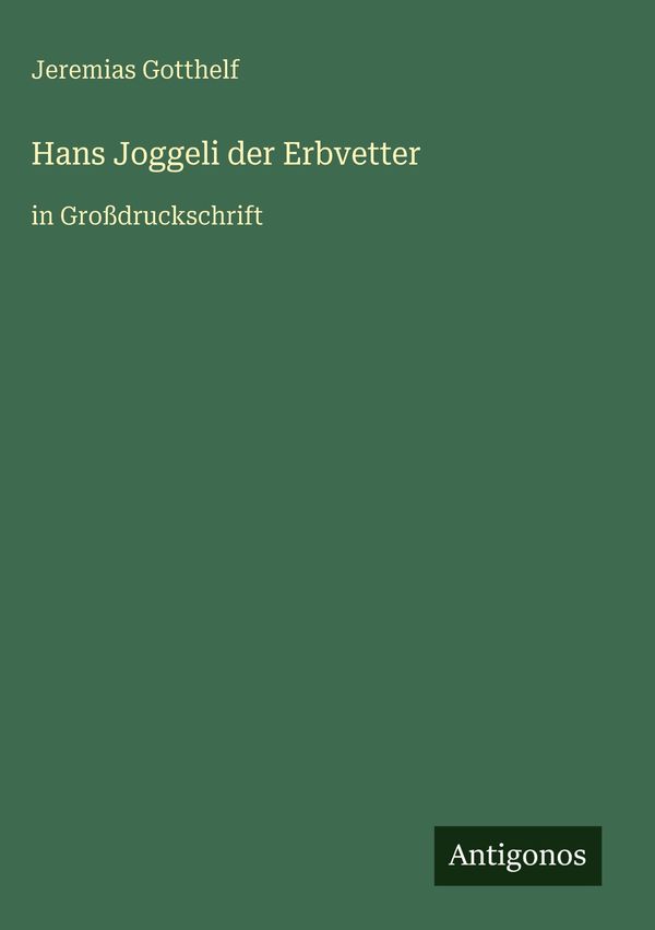 Hans Joggeli der Erbvetter - Jeremias Gotthelf (Buch)