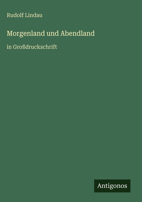 Morgenland und Abendland - Rudolf Lindau (Buch)