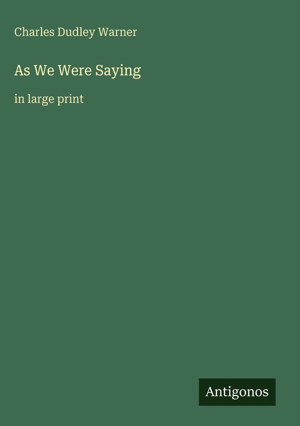 As We Were Saying - Charles Dudley Warner (Buch)