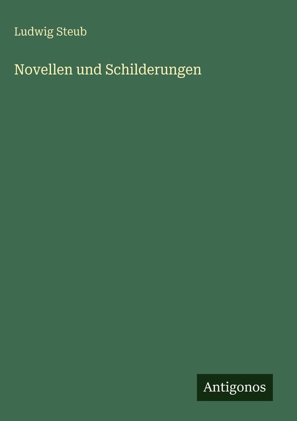 Novellen und Schilderungen - Ludwig Steub (Buch)